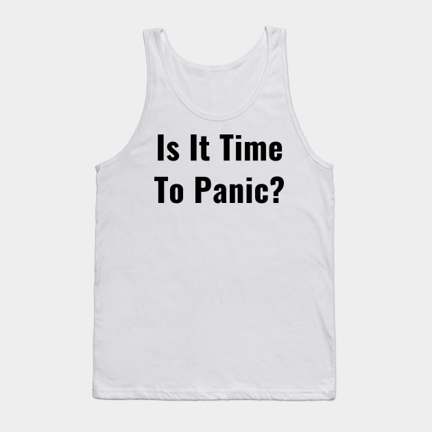 Is It Time to Panic Coronavirus 2020 COVID Funny Question New Parent Tank Top by gillys